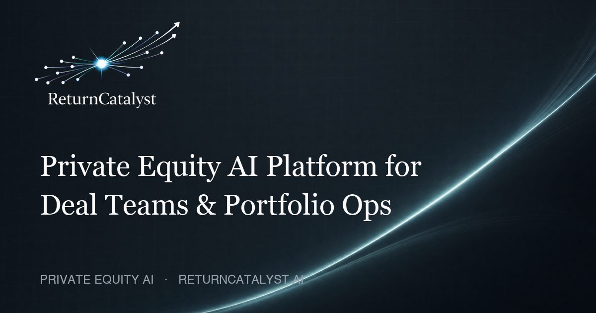 Private Equity AI Platform for Deal Teams & Portfolio Ops | ReturnCatalyst